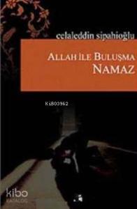 Allah ile Buluşma Namaz
