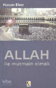 Allah ile Mutmain Olmak