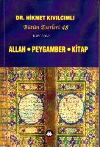 Allah - Peygamber - Kitap (Bütün Eserleri: 48)