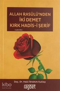 Allah Rasulü'nden İki Demet Kırk Hadis-i Şerif
