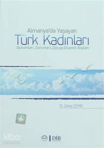 Almanya'da Yaşayan Türk Kadınları Durumları, Sorunları, Din ve Diyanet Algıları