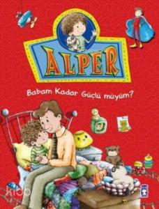 Alper - Babam Kadar Güçlü müyüm?; +5 Yaş