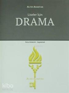 Altın Anahtar Yayınları Liseler İçin Drama Konu Anlatımlı-Uygulamalı Altın Anahtar 