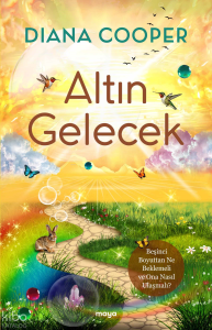 Altın Gelecek;Beşinci Boyuttan Ne Beklemeli ve Ona Nasıl Ulaşmalı?