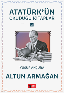 Altun Armağan;Atatürk'ün Okuduğu Kitaplar 2