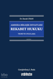 Amerika Birleşik Devletleri Rekabet Hukuku - Teori ve Uygulama