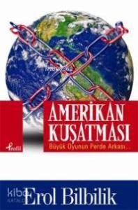 Amerikan Kuşatması; Büyük Oyunun Perde Arkası