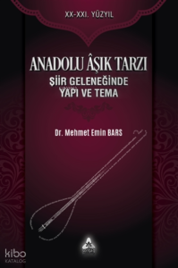 Anadolu Aşık Tarzı Şiir Geleneğinde Yapı ve Tema