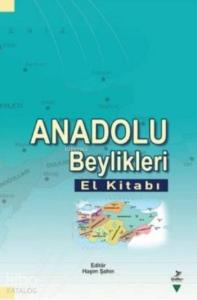 Anadolu Beylikleri El Kitabı