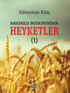 Anadolu Bozkırından Heyketler-1