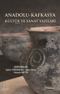 Anadolu - Kafkasya Kültür ve Sanat Yazıları