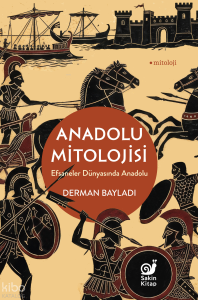 Anadolu Mitolojisi;Efsaneler Dünyasında Anadolu