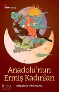 Anadolu'nun Ermiş Kadınları