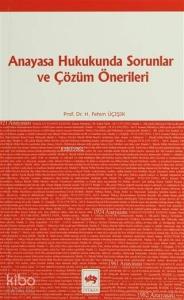 Anayasa Hukukunda Sorunlar ve Çözüm Önerileri