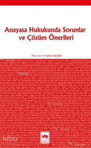 Anayasa Hukukunda Sorunlar ve Çözüm Önerileri
