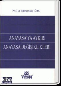Anayasa’ya Aykırı Anayasa Değişiklikleri