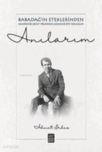 Anılarım - Babadağ'ın Eteklerinden Akademik Şeref Nişanına Uzanan Bir Yolculuk