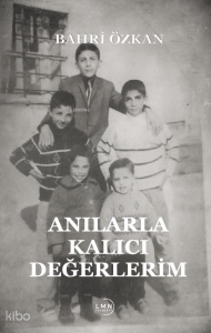 Anılarla Kalıcı Değerlerim