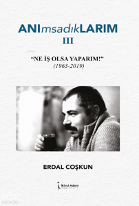Anımsadıklarım 3;Ne İş Olsa Yaparım