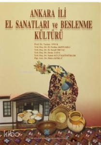 Ankara İli El Sanatları ve Beslenme Kültürü