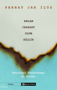 Anlam Cesaret Ölüm Hiçlik (Ciltli);Varoluşçu Psikoterapi El Kitabı