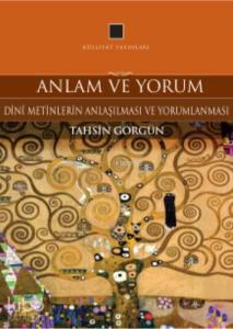 Anlam ve Yorum; Dini Metinlerin Anlaşılması ve Yorumlanması