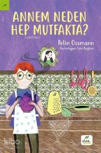 Annem Neden Hep Mutfakta?