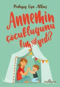 Annemin Çocukluğunu Kim Yedi ?