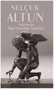 Annemin Öğretemediği Şarkılar