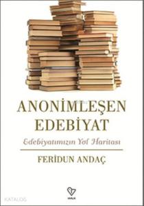 Anonimleşen Edebiyat; Edebiyatımızın Yol Haritası