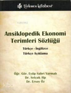 Ansiklopedik Ekonomi Terimleri Sözlüğü; Türkçe - İngilizce,  Türkçe Açıklama