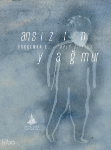 Ansızın Yağmur;Toplu Şiirler