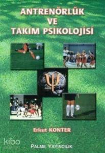 Antrenörlük ve Takım Psikolojisi