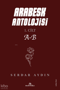 Arabesk Antolojisi 1. Cilt (A-B)