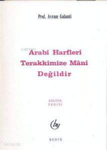 Arabi Harfler Terakkimize Mani Değildir
