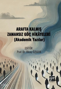 Arafta Kalmış Zamansız Göç Hikâyeleri (Akademik Yazılar)