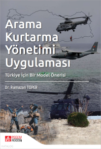 Arama Kurtarma Yönetimi Uygulaması;Türkiye İçin Bir Model Önerisi