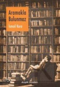 Aramakla Bulunmaz