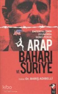 Arap Baharı ve Suriye; Emperyalizmin Oyununda İkinci Perde