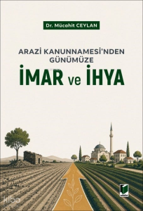 Arazi Kanunnamesi'nden Günümüze İmar ve İhya