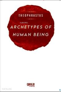 Archetypes of Human Being; Theophrastus