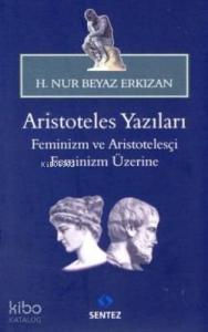 Aristoteles Yazıları -Feminizm ve Aristotelesçi Feminizm Üzerine