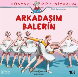 Arkadaşım Balerin; Dünyayı Öğreniyorum