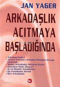 Arkadaşlık Acıtmaya Basladıgında