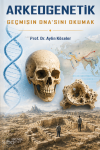 Arkeogenetik;Geçmişin DNA'sını Okumak