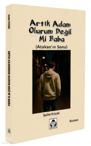 Artık Adam Olurum Değil Mi Baba?;Atakan'ın Sonu