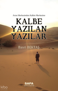 Arzın Merkezinden Kalbin Merkezine - Kalbe Yazılan Yazılar
