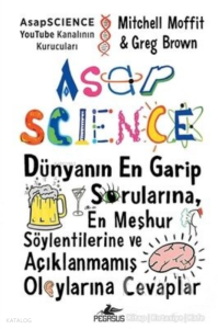 Asapscience: Dünyanın En Garip Sorularına, ;En Meşhur Söylentilerine ve Acıklanmamış Olaylarına Cevaplar