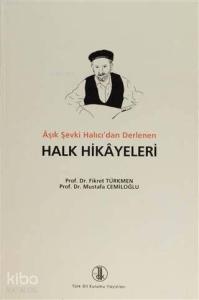 Aşık Şevki Halıcı'dan Derlenen Halk Hikayeleri