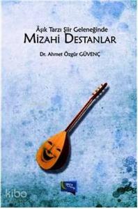 Aşık Tarzı Şiir Geleneğinde Mizahi Destanlar